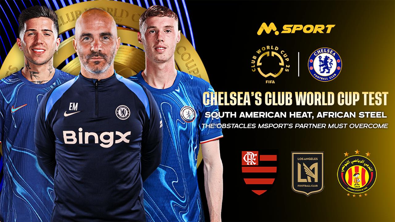 Chelsea’s Club World Cup Test: South American Heat, African Steel — and the Obstacles MSport’s Partner Must Overcome 
