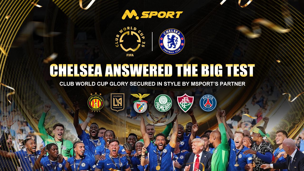 Chelsea Answered the Big Test: Club World Cup Glory Secured in Style by MSport’s Partner