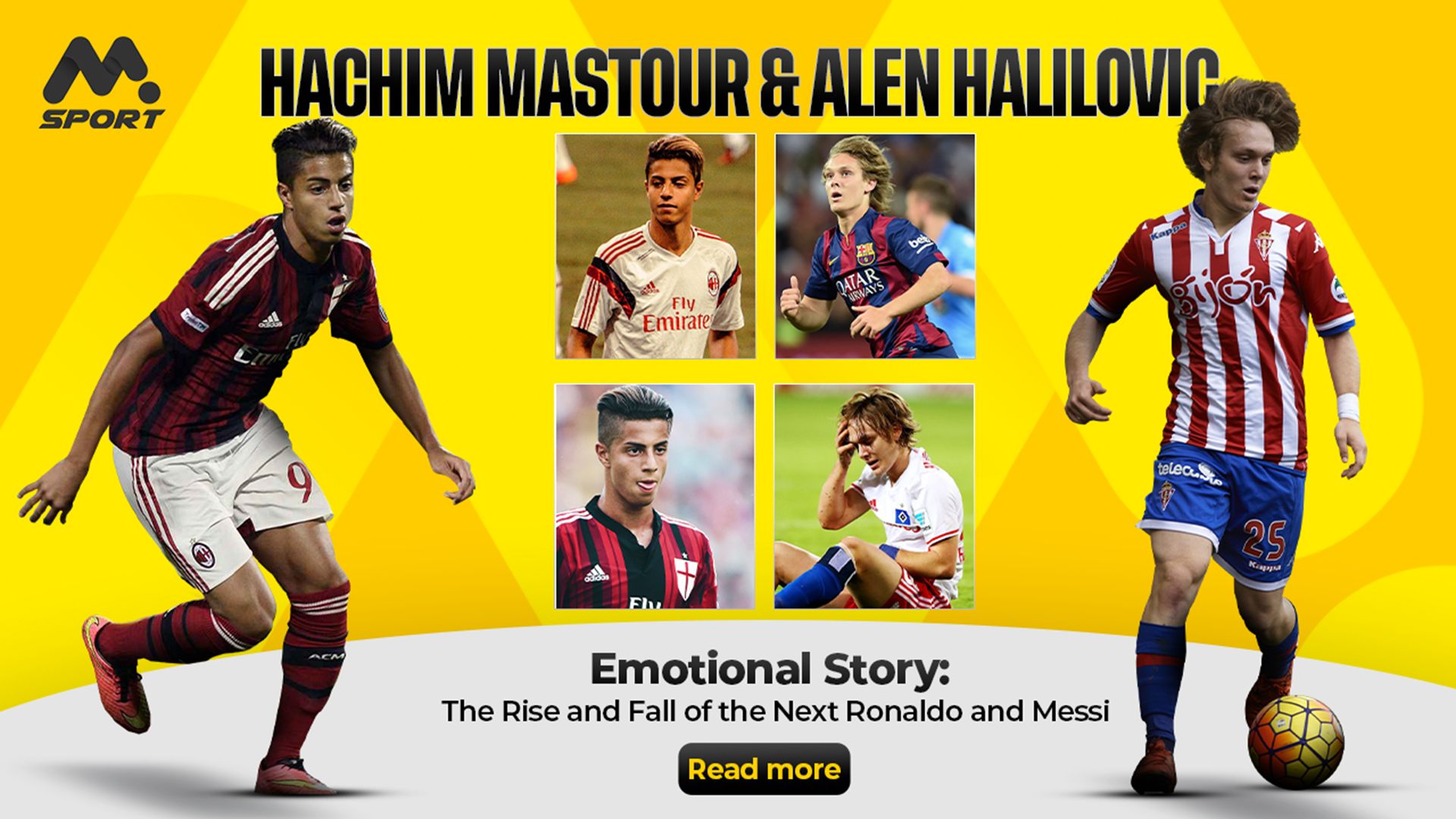 The Rise and Fall of the Next Ronaldo and Messi : Hachim Mastour & Alen Halilovic