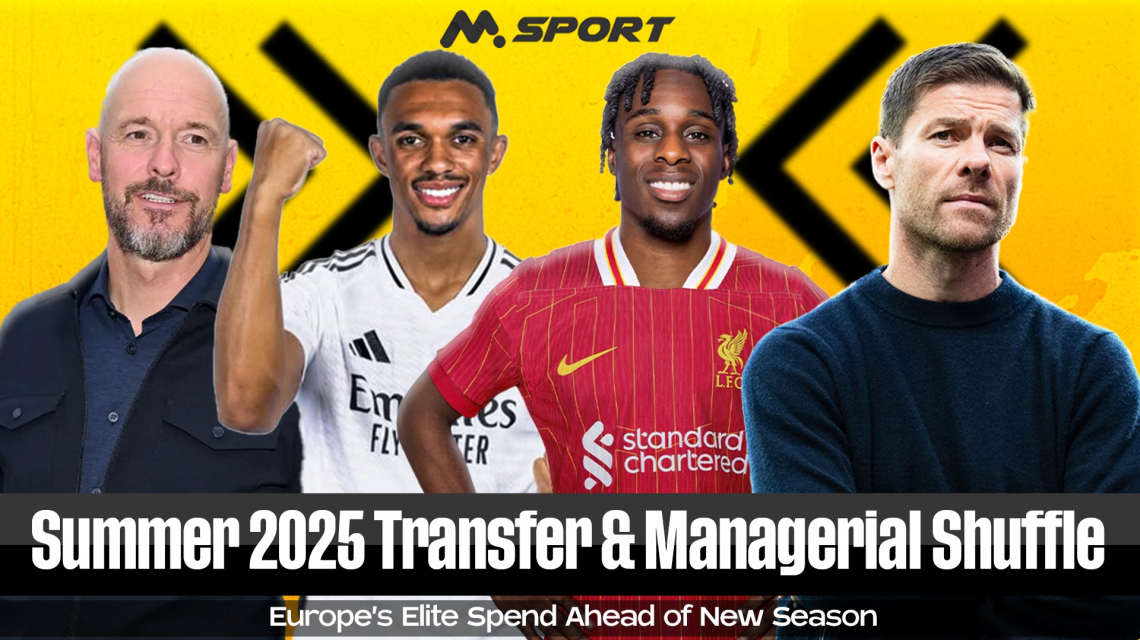 Summer 2025 Transfer &amp; Managerial Shuffle: Europe's Elite Spend Ahead of New Season