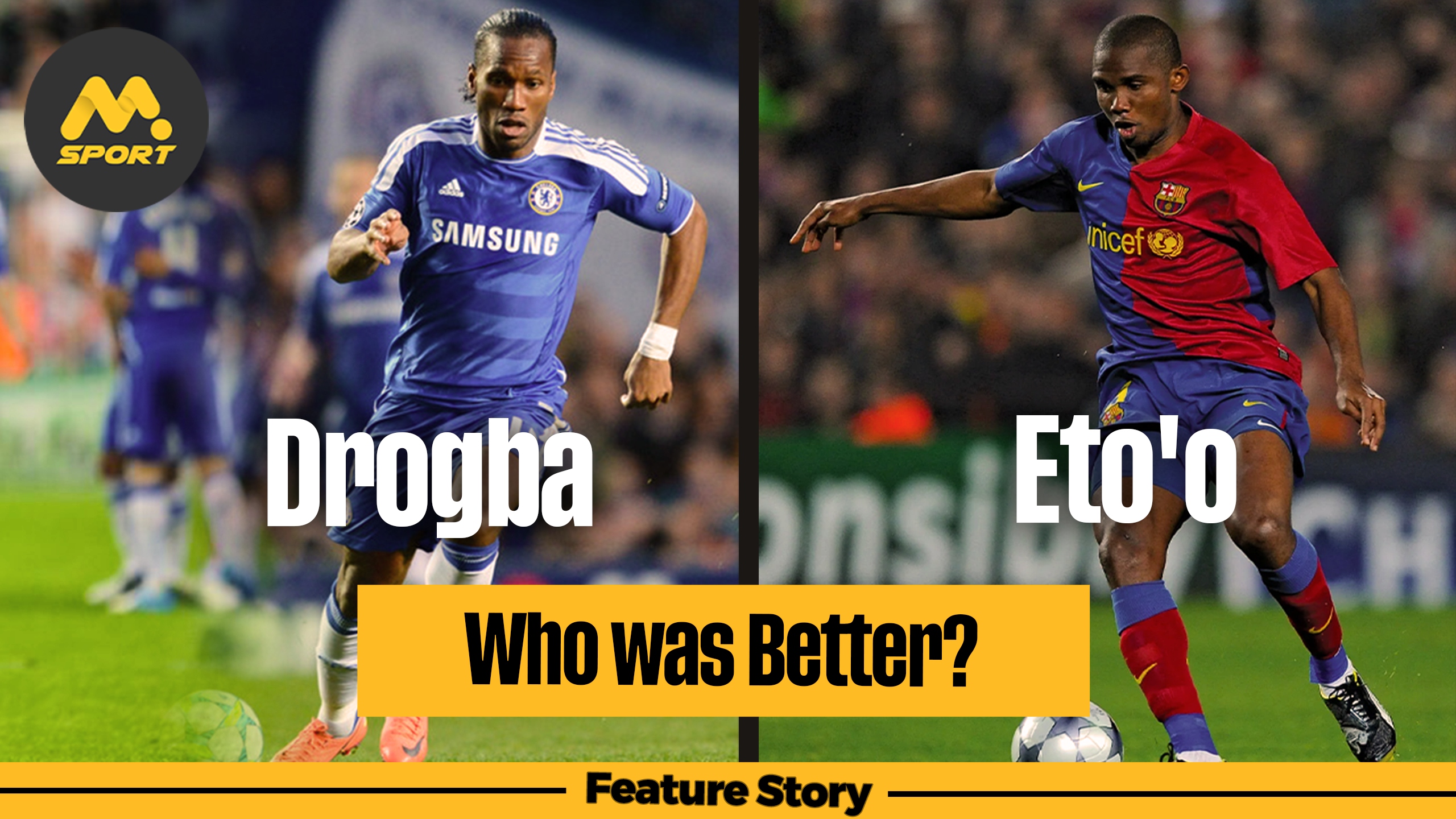 Drogbaaaaaa!!! Vs. Eto'oooooooo!!!: Who Was Better?